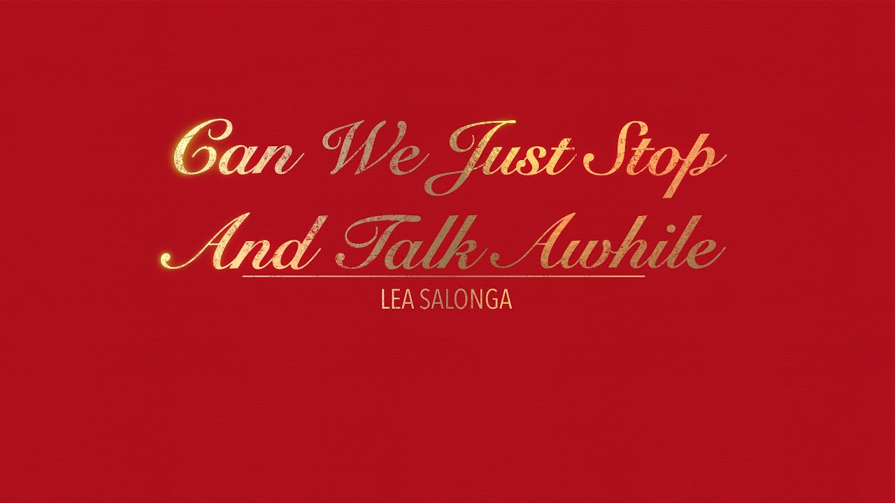 CAN WE JUST STOP AND TALK AWHILE WITH LYRICS BY LEA SALONGA HD 1080p