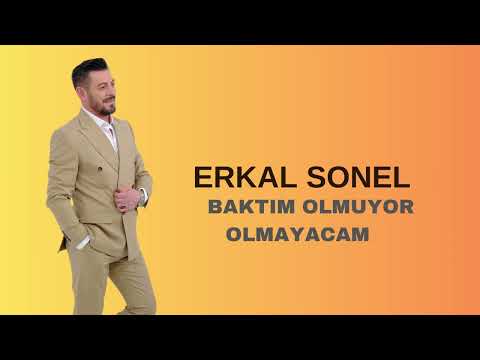 ERKAL SONEL BAKTIM OLMUYOR OLMAYACAM