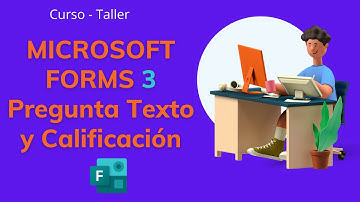 TALLER MICROSOFT FORMS 3 Pregunta Texto y Calificación