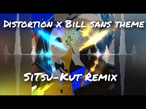 Undertale AU｜Distortion x Bill sans theme Remix｜SiTsu-Kut