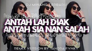 DJ MINANG TERBARU || ANTAH LAH DIAK ANTAH SIA NAN SALAH || RASO SAYANG BABALEH JO PADIAH || VIRAL🔥