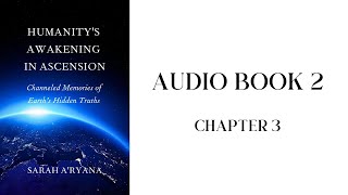 Humanity’s Awakening in Ascension || Audiobook 2 || Chapter 3 by Sarah A'ryana  1,112 views 2 weeks ago 31 minutes