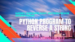 Python program to Reverse a string using List comprehension () Frequently asked interview program ❤️