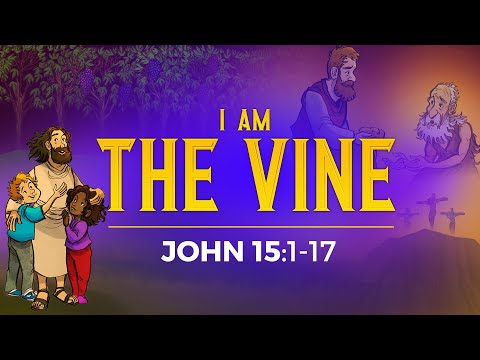 "I Am" The Vine and Branches Bible Story for Kids - John 15 | Sharefaithkids.com