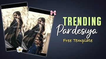Pardesiya Trending Song Edit | CapCut Template Tutorial |Trending Instagram Reels Tutorial 2025