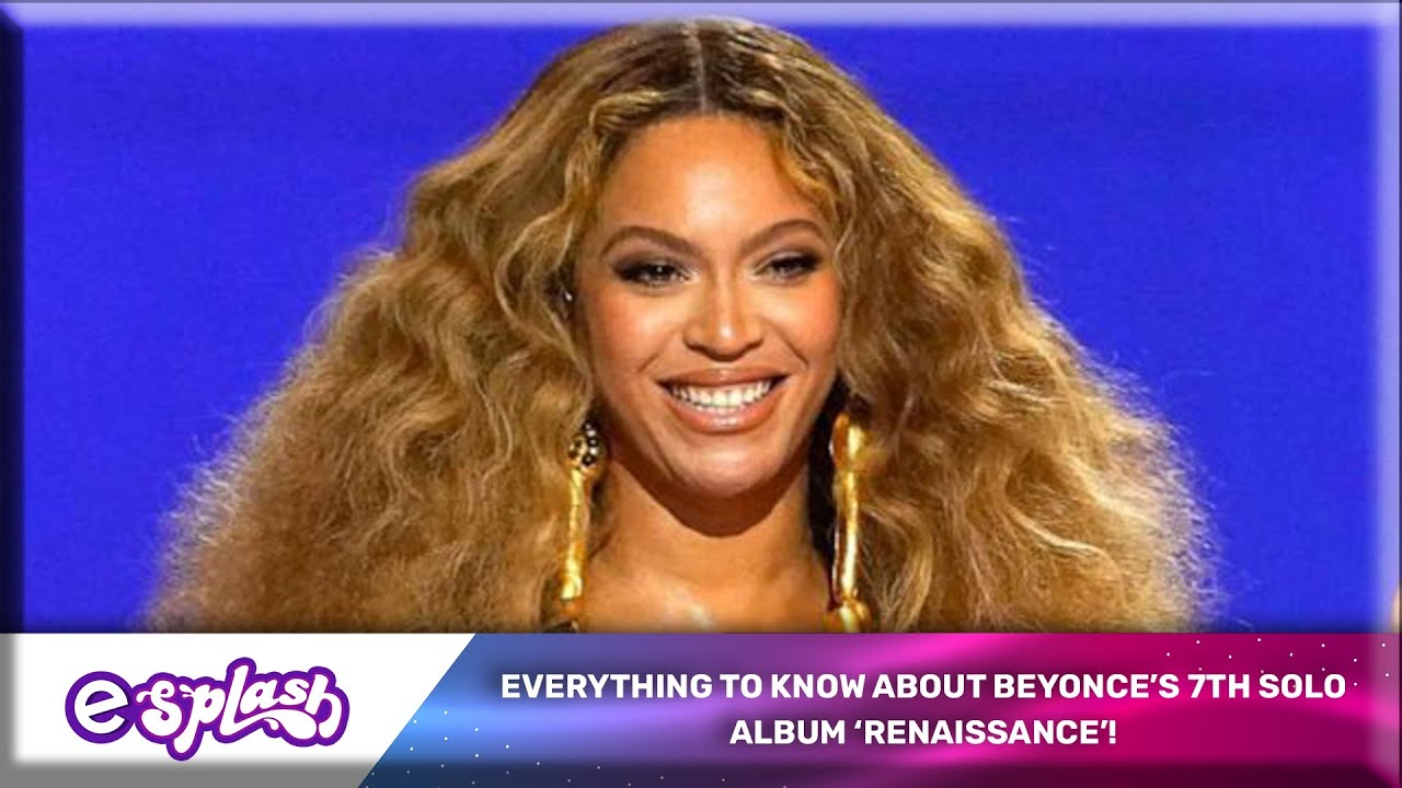 Everything to Know About Beyonce’s 7th Solo Album ‘Renaissance’ VIDEO