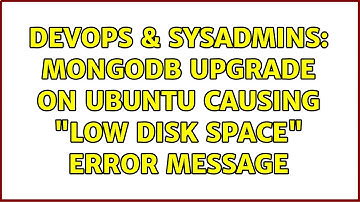 DevOps & SysAdmins: MongoDB upgrade on Ubuntu causing "Low Disk Space" error message