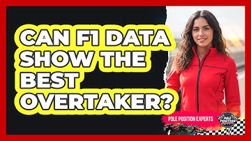 Can F1 Data Show The Best Overtaker? - Pole Position Experts