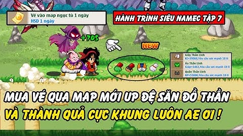 Hồi Ức Ngọc Rồng - Hành Trình Cày Từ Cùi Tới Lúc Vip Của Siêu Namec Tập 7