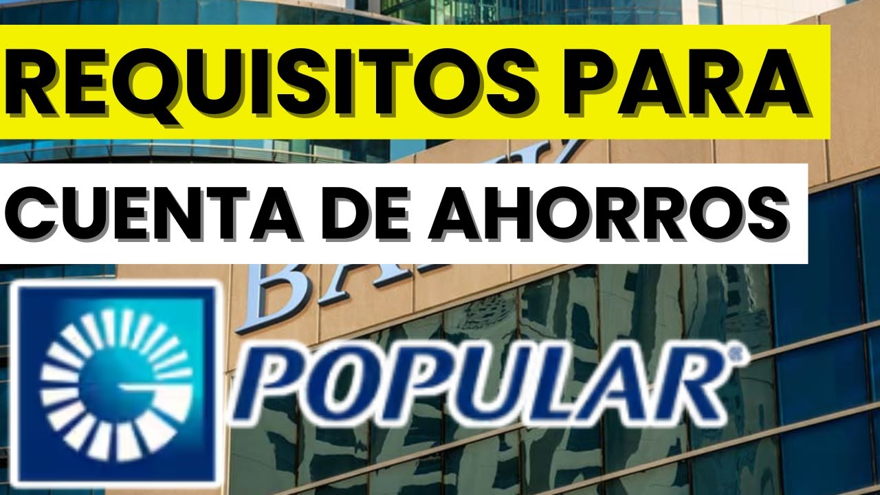 ️ Requisitos para Abrir una Cuenta de Ahorro en Banco Popular ...