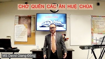 Chớ Quên Các Ân Huệ Chúa (Thi Thiên 103:1-3) MS David Dong