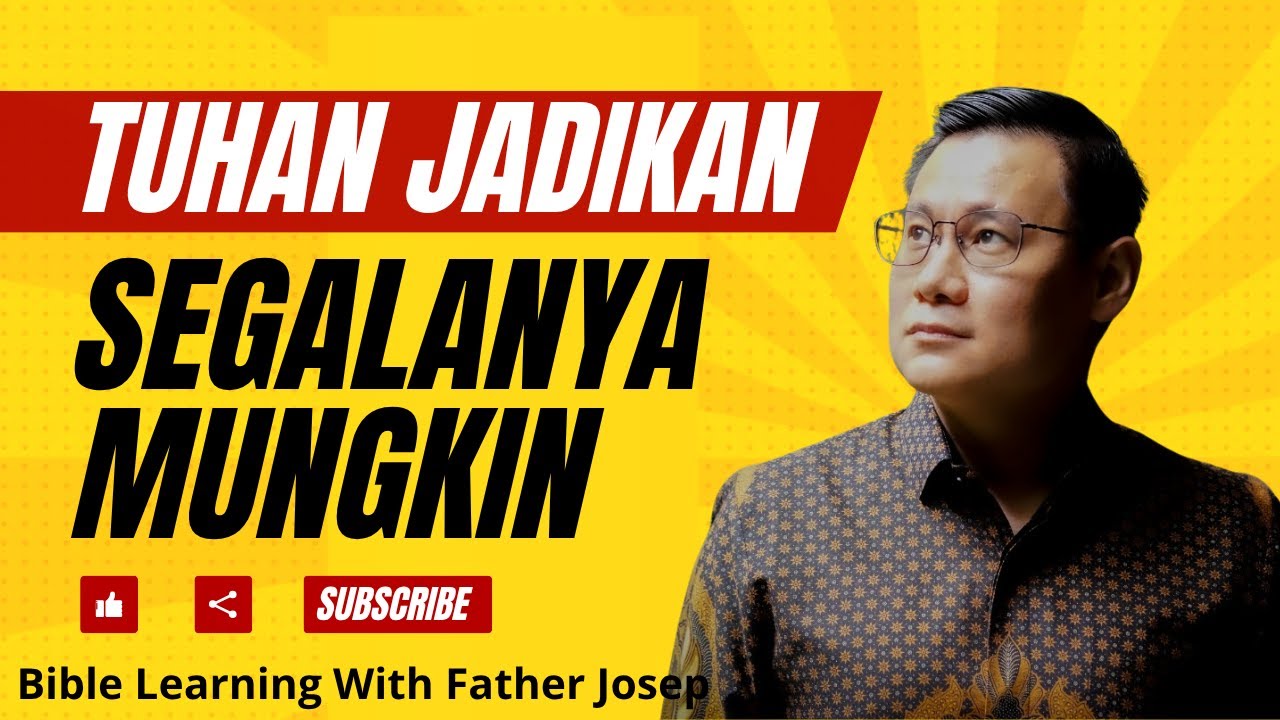 TUHAN JADIKAN SEGALANYA MUNGKIN