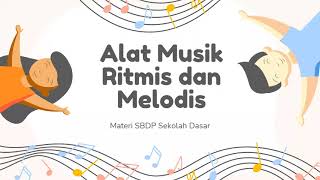 ALAT MUSIK RITMIS DAN MELODIS (MATERI SBDP SD)