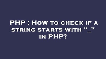 PHP : How to check if a string starts with "_" in PHP?