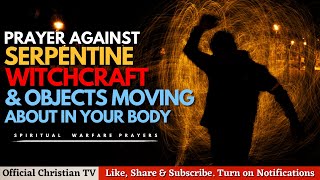 PRAYER AGAINST WITCHCRAFT SERPENT SPIRITS | Spiritual Warfare Prayers