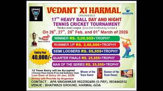 Vedant Xi Harmal Org 17th Heavy Ball Day &amp; Night Tennis Cricket Tournament 2026 || Goa || Final Day
