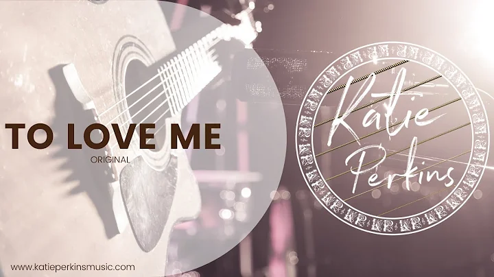 Katie Perkins - To Love Me (Original)