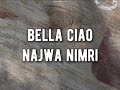 bella ciao - najwa nimri {tradução}