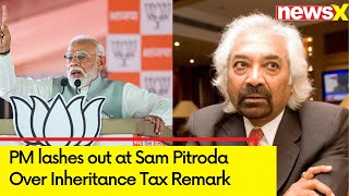 ‘Cong eyeing your wealth!’ | PM Modi lashes out at Sam Pitroda | NewsX