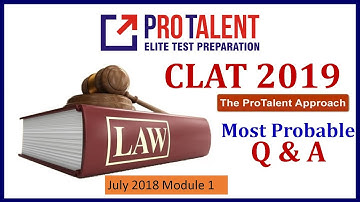 CLAT 2019 Most Probable Questions GK I July 2018 Module 1 by ProTalent