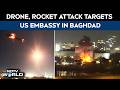US Embassy Attack | Drone, Rocket Attack Targets US Embassy In Baghdad: Report