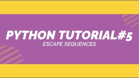 PYTHON TUTORIAL#5 | escape sequences in python