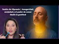 013 Sesión de Hipnosis | Inseguridad, ansiedad y el poder de sanar desde la gratitud