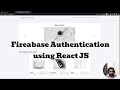 Firebase Authentication using React JS