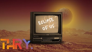 THRY – Eclipse of Us (Official Lyric Video)