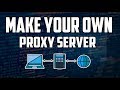 How To Make Your Own Proxy Server For Free