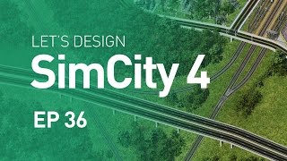 Let's Design SimCity 4 — EP 36 — Tunnels vs. Overpasses