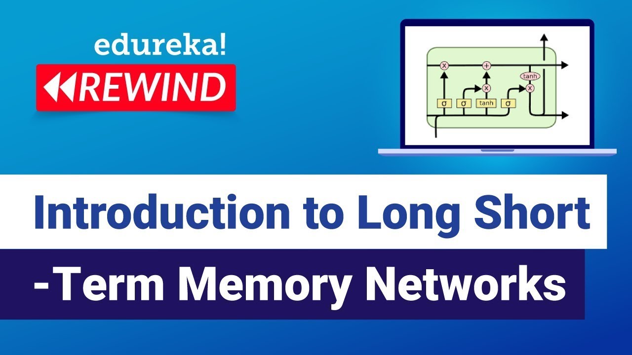 Introduction to Long Short Term Memory Networks | What Is LSTM | Edureka | ML Rewind - 4