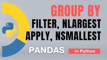 #67 Pandas (Part 44): GroupBy - 4: Filter, nlargest, nsmallest, apply, head in Python  | Tutorial