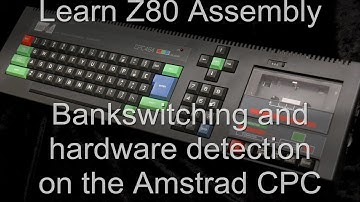 Learn Z80 Assembly - Lesson P24 - Bankswitching and hardware detection on the Amstrad CPC
