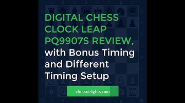 Digital Chess Clock Leap PQ9907S Review with Bonus and Different Timing Setup