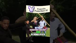 Ketika Enchantment Minecraft Digunakan Di Dunia nyata 😱