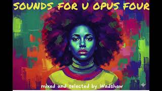 Sounds For U Opus Four Mixed And Selected By Wadshaw @wadshaw
