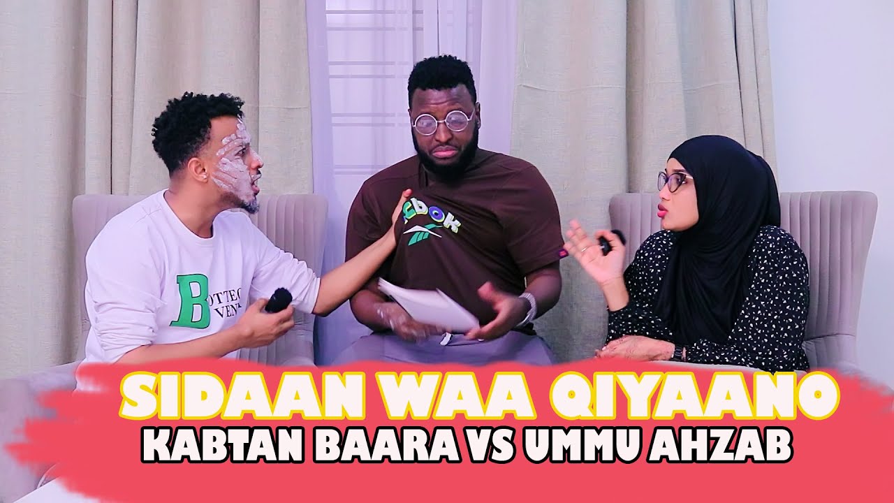 SIDAAN WAA QIYAANO _ KABTAN BAARA IYO UMMU AHZAB OO II TASHTAY