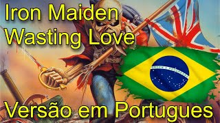 Iron Mainden - Wasting Love ( PT-BR )