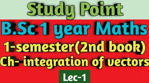 B.Sc 1 year Maths|| Ch- Integration of vectors || 1-sem(2-book)✍️