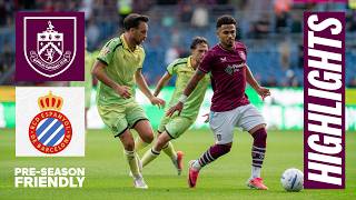 Ramsey & Hountondji Net In Espanyol Friendly | HIGHLIGHTS | Burnley 2-2 RCD Espanyol