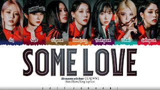 Video thumbnail of "Dreamcatcher (드림캐쳐) - 'Some Love' Lyrics [Color Coded_Han_Rom_Eng]"