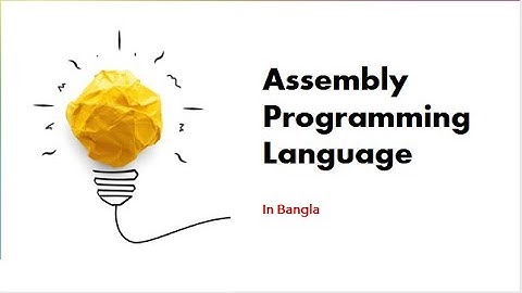 What is Assembly Language? In Bangla | অ্যাসেম্বলি ভাষা কি? |microprocessor and assembly In Bangla.