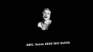 Abel - Sezen Aksu İkili Delilik