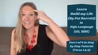 Learn Build My Life in Sign Language (Part 1 of 4 in Step by Step ASL Tutorial - Verse 1& 2)