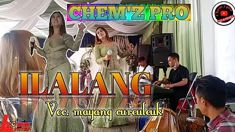 ILALANG -VOC. MAYANG CUREULEUK- CHEM'Z PRO LIVE CIBEUREUM LEMBANG