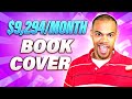$9,249 A MONTH BY DOING THIS!?! How to make killer book covers- Lesson 11/25