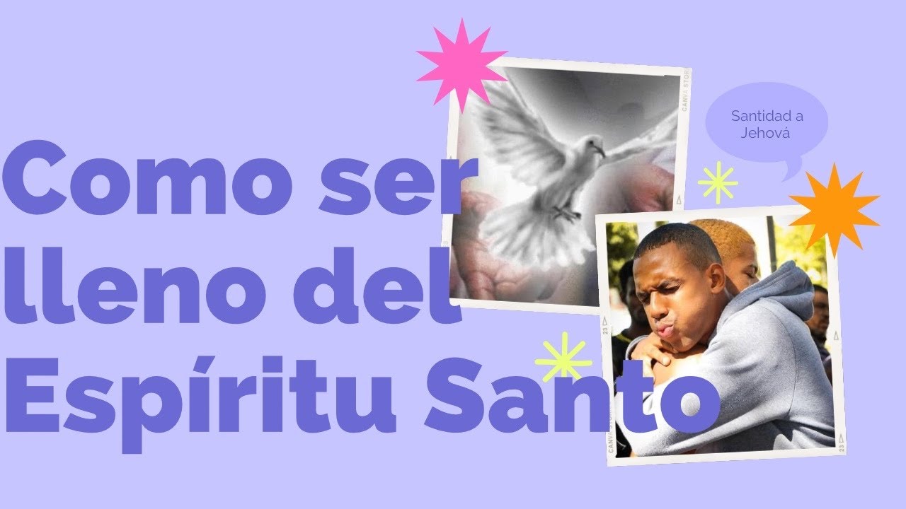 Como puedo ser lleno del Espíritu Santo 🕊 - YouTube
