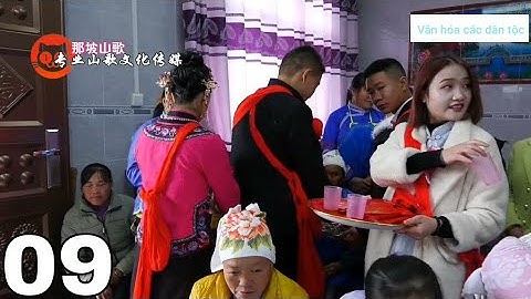 Lượn nàng ơi. hát phươn trong đám cưới dân tộc ở trung quốc.p9