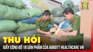 Thu hồi giấy công bố 18 thực phẩm chức năng do Abbott Healthcare Việt Nam đăng ký | Tin tức